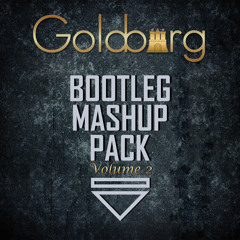 Goldburg - Bootleg & Mashup Pack Vol. 2 (Mini Mix) *Free Download*