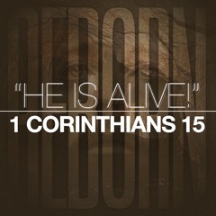Reborn - He Is Alive (1 Cor 15)