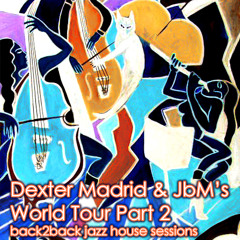 JbM & Dexter Madrid's World Tour Mix part 2