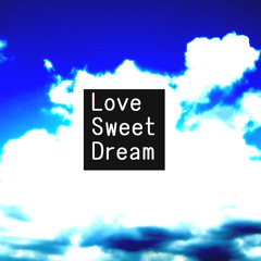 Love Sweet Dream   (+FREE EP DL LINK)