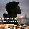 Beef Radio #2: Flying Lotus Pt. 1