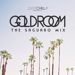 Goldroom - Saguaro Mix 2013 : presented by Just Chill
