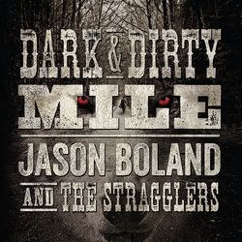 Jason Boland And The Stragglers - Dark And Dirty Mile - 01 - Dark and Dirty Mile