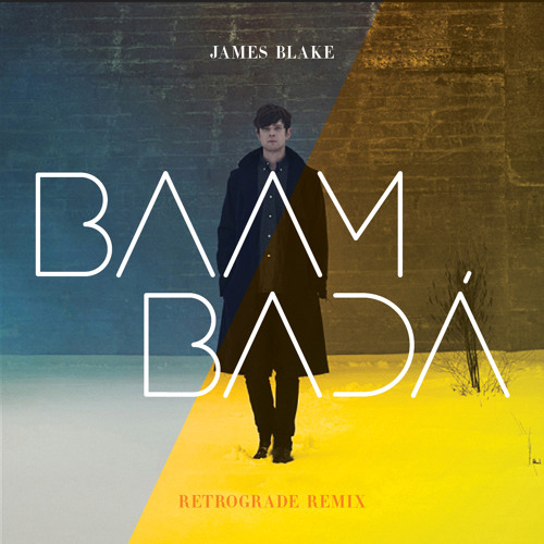James Blake Retrograde (Baam Bada Mash Up)