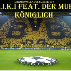 M.I.K.I feat. DerMuri - Königlich (Championsleague Song 2013)