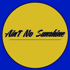 Ain't No Sunshine