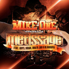Dj Mike One - Métissage (Feat. Krys, X Man, Malki Jah & Blakkayo) [ Exclusivité 2013 ]