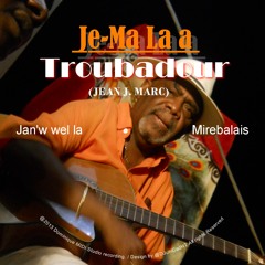 Janw wel la Je-Ma laa Troubadou