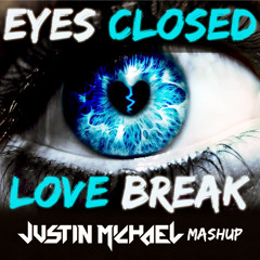 Justin Michael vs Tube & Berger - Eyes Closed Lovebreak (Justin Michael Mashup)