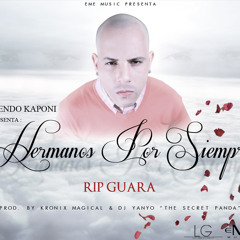 Kendo Kaponi - Hermanos Por Siempre (Rip Guara) (Prod. By Dj Yanyo & Kronix Magical)