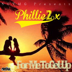 For Me To Get Up - Phillie 2x FREE DOWNLOAD