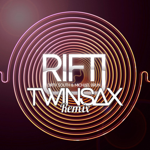 Dirty South & Michael Brun - Rift (Twinsax Remix)