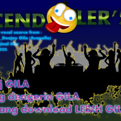 DJ GILA YG DENGER GILA YG DOWNLOAD LEBIH GILA - (PREVIEW) ORIGINAL BY  CENDOLER'S