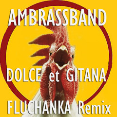 AMBRASSBAND-DOLCE ET GITANA-(FLUCHANKA RMX)