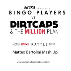 Bingo Players vs Dirtcaps & The Million Plan - Money On My Rattle Mind (Matteo Bartolini Mash Up)