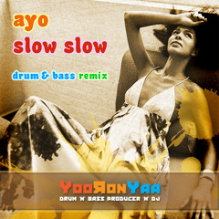 Ayo - Slow Slow (YooRonYaa dnb Remix)