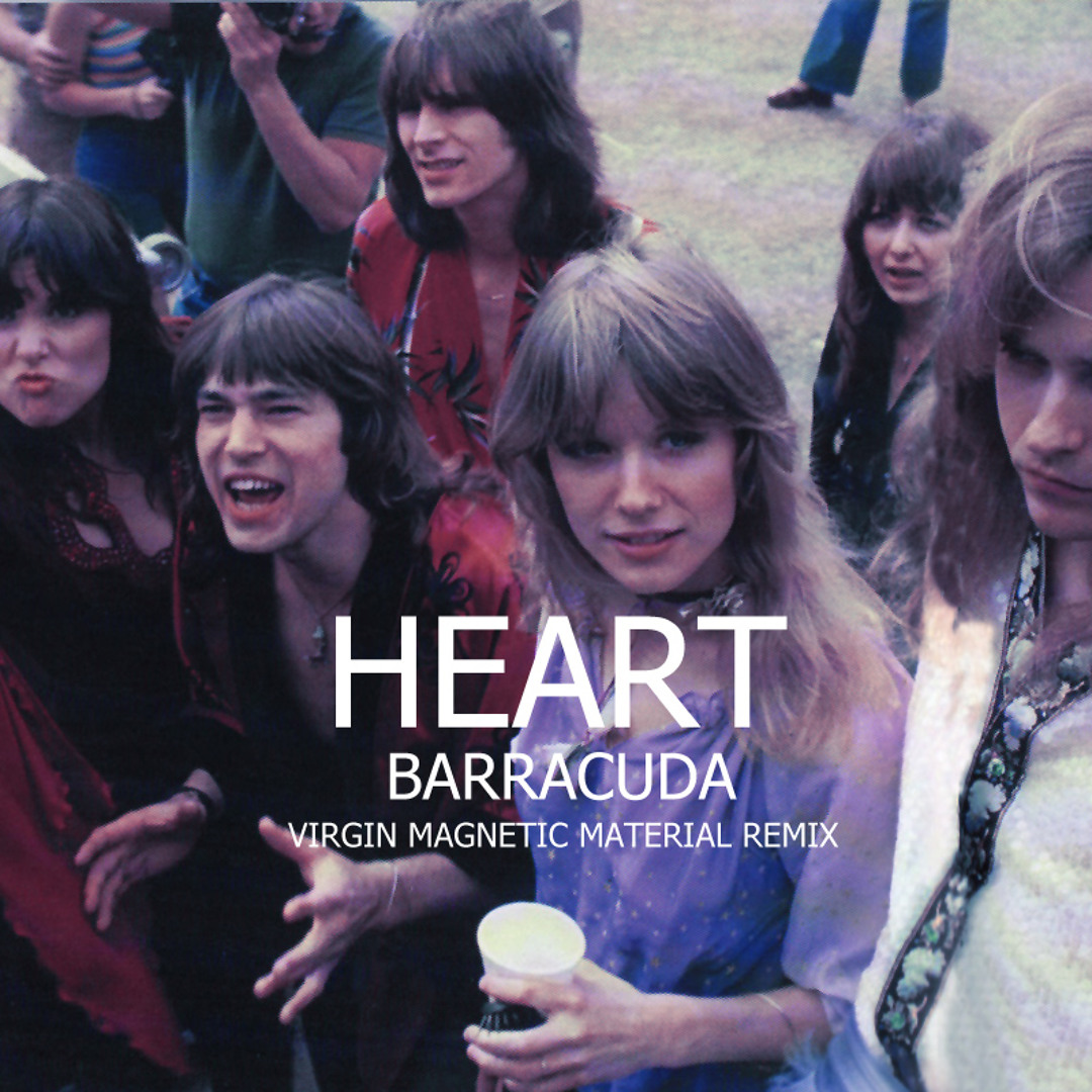 Stream Heart - Barracuda (Virgin Magnetic Material Remix) by