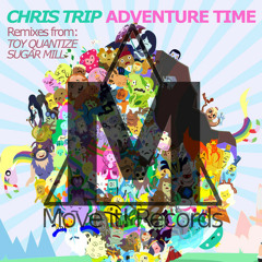 Chris Trip - Adventure Time (Toy Quantize Remix) ON BEATPORT!