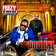 Feezy Da Main Man - Poutine