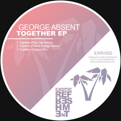 George Absent - Together (Patrick Podage's 90's rework) // Exotic Refreshment