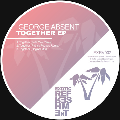 George Absent - Together (Patrick Podage's 90's rework) // Exotic Refreshment