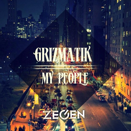 Grizmatik - My People (Zegen Full Edit)