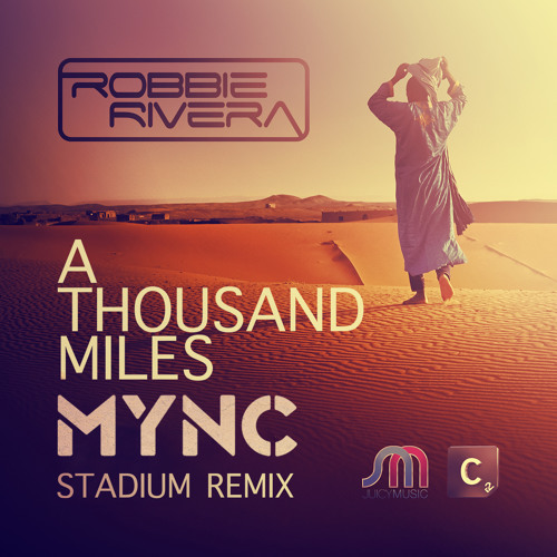 Robbie Rivera - A Thousand Miles (MYNC Stadium Remix)