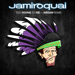 Jamiroquai - Too Young To Die (JKream Remix)