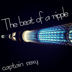 The beat of a ripple (sexy隊長original)