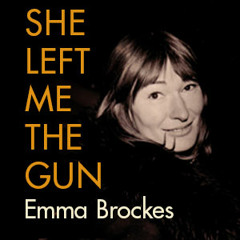 Emma Brockes: She Left Me the Gun