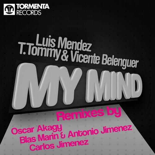 Luis Mendez, T.Tommy & V.Belenguer - My mind (Carlos Jimenez Remix).OUT NOW...Tormenta Rec.