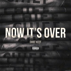 Chief Keef-Now its over remake