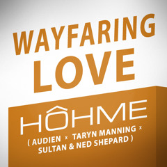 HOHME - Wayfaring Love (Audien x Sultan x Ned Shepard x Taryn Manning)