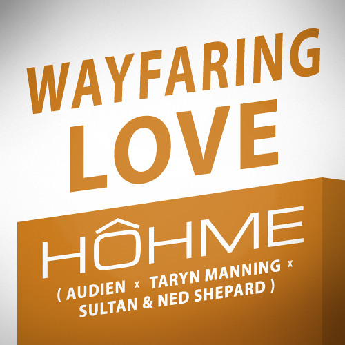 HOHME - Wayfaring Love (Audien x Sultan x Ned Shepard x Taryn Manning)