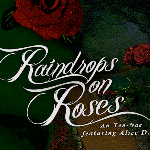 An-ten-nae, Alice. D - Raindrops On Roses