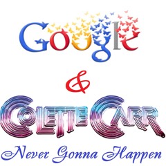 Google Man - Never Gonna Happen by Colette Carr