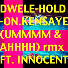 Dwele - Hold On (Kensaye Ummm & Ahhh Remix) Ft. Innocent