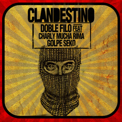 CLANDESTINO (RMX) feat. Charly Mucha Rima y Golpe Seko (FREE DOWLOAD)