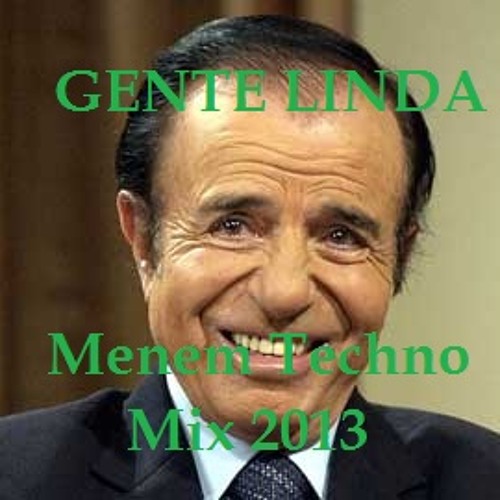 Gente linda Menem Techno mix 2013