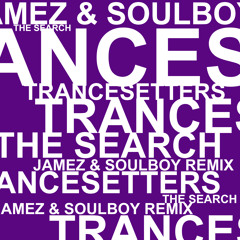 Trancesetters - The Search (Jamez & Soulboy Remix)