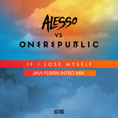 If I Lose Myself (Javi Ferrín Intro Mix) - Alesso vs. OneRepublic