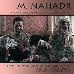 "I Found God In Myself (Ntozake's Song"- from the Motion Picture "For Colored Girls"  )  M. Nahadr