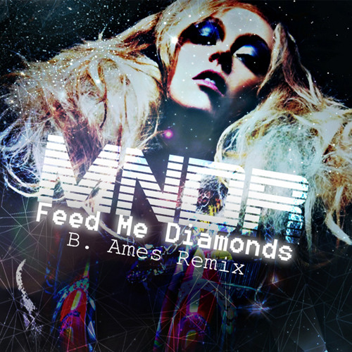 Feed Me Diamonds (B. Ames Remix) | MNDR
