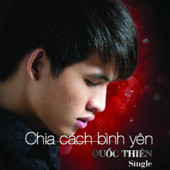 Chia Cách Bình Yên - Quốc Thiên