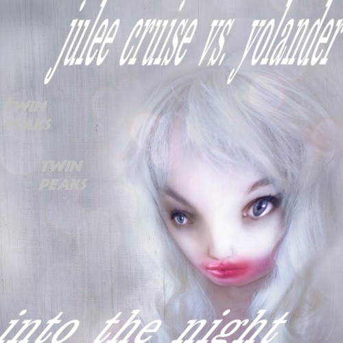 Julee Cruise - Into the Night (yolander from Twin Peaks remix)