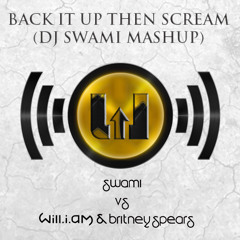 Swami VS Britney Spears & Will.I.Am - Back It Up Then Scream [Desi]