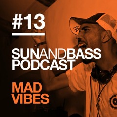 Sun And Bass Podcast #13 - Mad Vibes