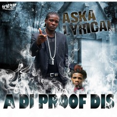Aska Lyrical - A Di Proof Dis [ Alka Line Diss ]