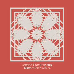 London Grammar - Hey Now (esteble remix)