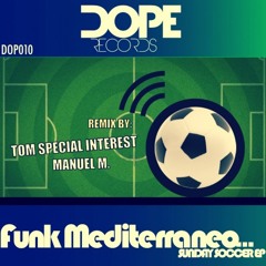 Funk Mediterraneo - Sunday of Soccer ( Original Mix ) - Dope Records